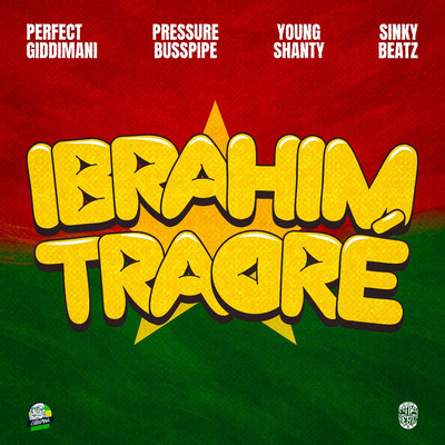 Perfect Giddimani x Pressure Busspipe x Young Shanty - Ibrahim Traore