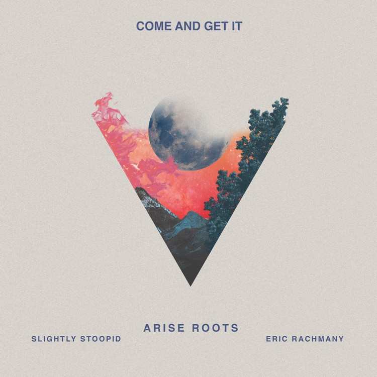 Arise Roots feat. Slightly Stoopid & Eric Rachmany - Come and Get It