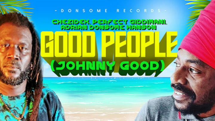 Chezidek & Perfect Giddimani - Good People (Johnny Good) [9/10/2021]