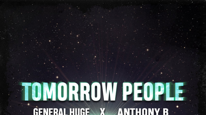 General Huge feat. Anthony B - Tomorrow People [11/16/2017]