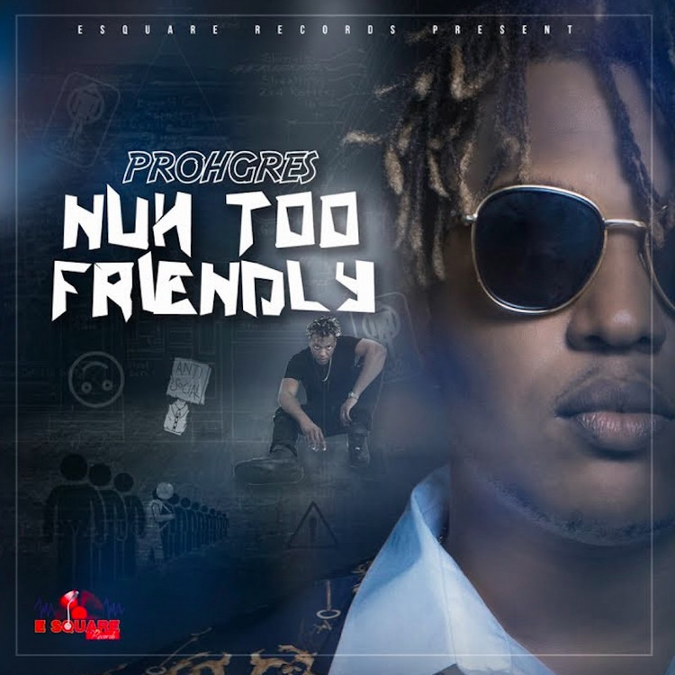 Prohgres - Nuh Too Friendly