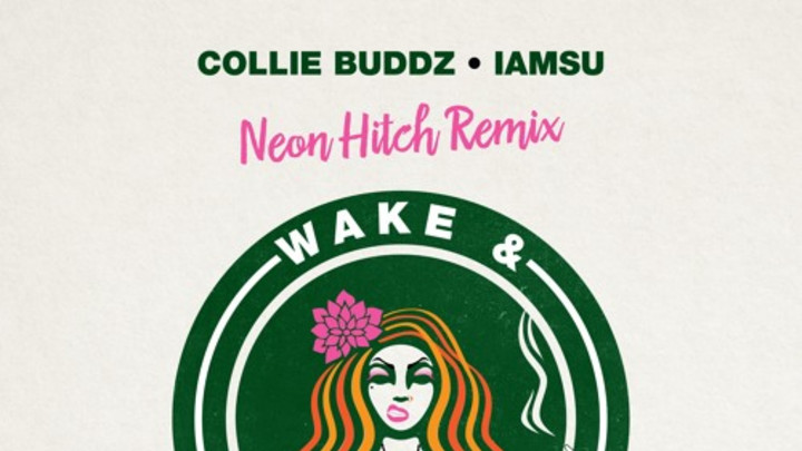 Collie Buddz & Iamsu - Wake and Bake [Neon Hitch RMX] [11/20/2015]