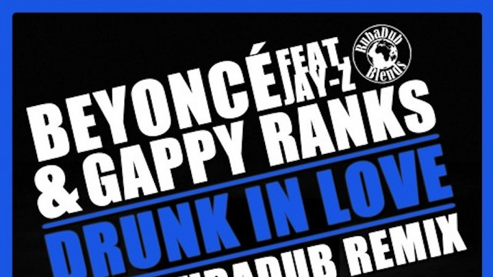 Beyoncé, Jay-Z & Gappy Ranks - Drunk In Love (Max RubADub RMX) [11/21/2016]