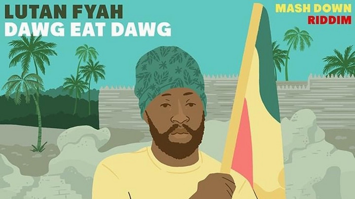 Lutan Fyah - Dawg Eat Dawg [7/23/2021]