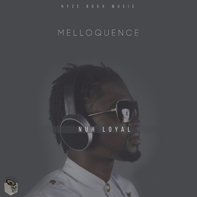 Melloquence - Nuh Loyal