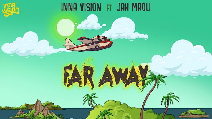 Inna Vision feat. Jah Maoli - Far Away [11/26/2021]