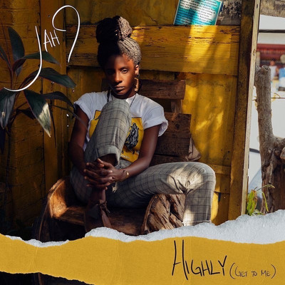 Jah9 - Highly (Get To Me)