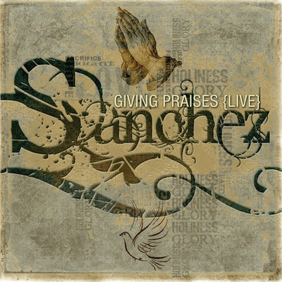 Sanchez - Giving Praises (Live)