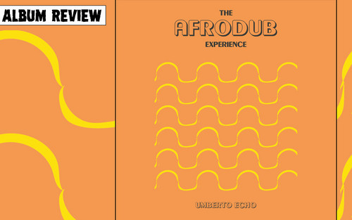 Album Review: Umberto Echo - The Afrodub Experience