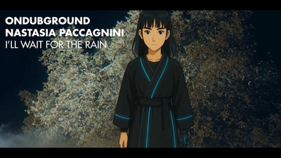 Ondubground x Nastasia Paccagnini - i'll wait for the rain