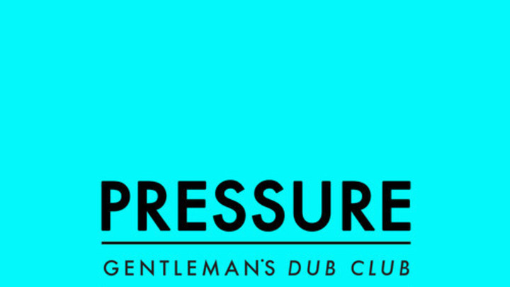 Gentleman's Dub Club - Pressure [10/8/2014]