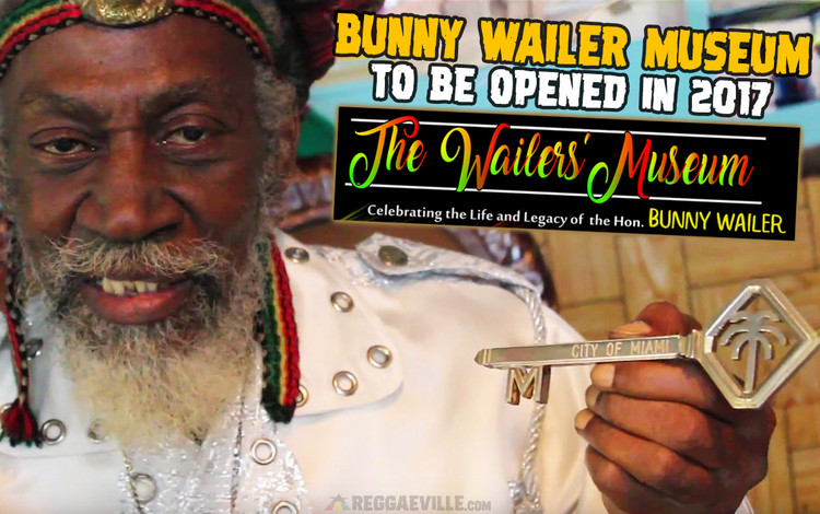 The Wailers' Museum - A Tribute to the Life and Legacy of Bunny Wailer To Be Opened in 2017