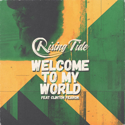 Rising Tide & Clinton Fearon - Welcome To My World