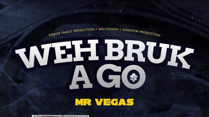 Mr. Vegas - Weh Bruk A Go [7/6/2021]