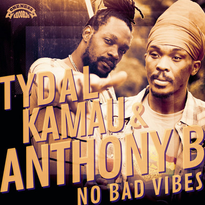 Tydal Kamau & Anthony B - No Bad Vibes
