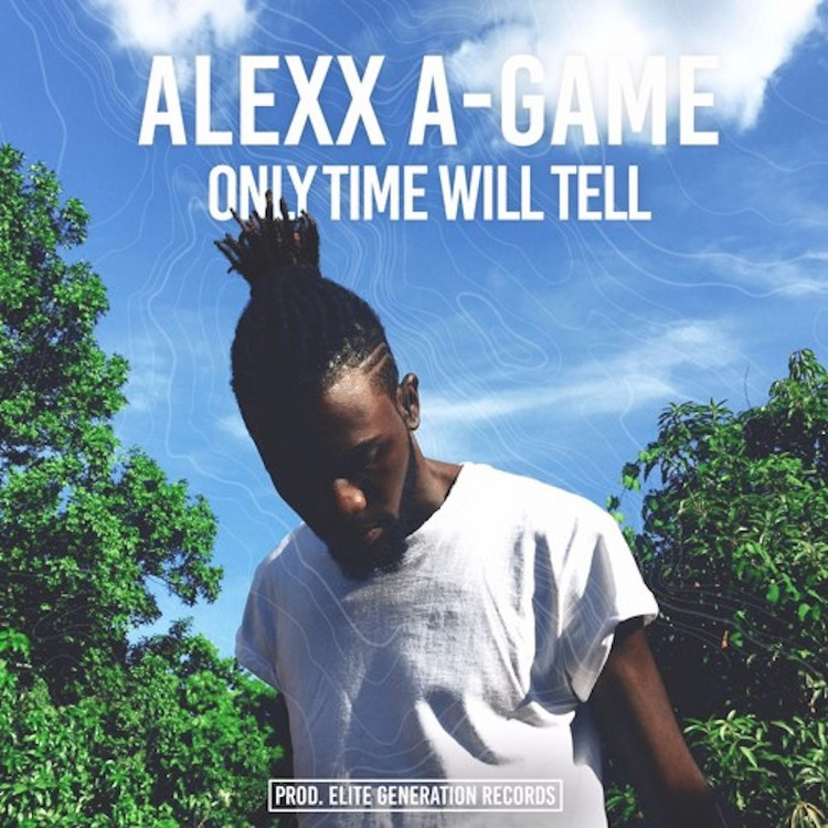 Alexx A-Game - Only Time Will Tell