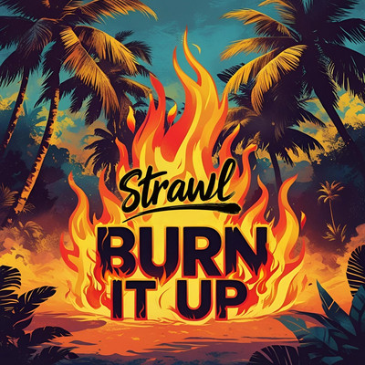 Strawl - Burn It Up