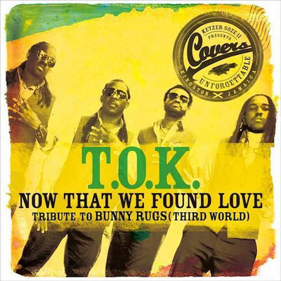 TOK - Now That We Found Love