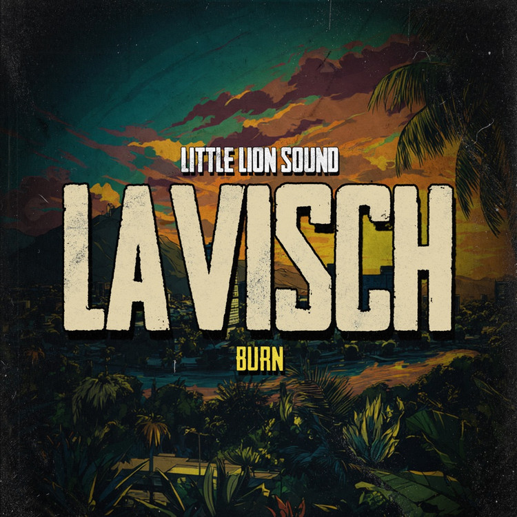 Lavisch & Little Lion Sound - Burn