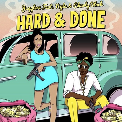 Jugglerz feat. Nyla & Charly Black - Hard & Done