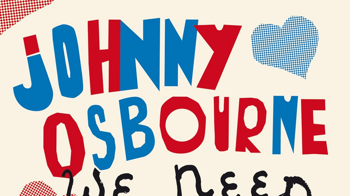 Johnny Osbourne feat. Tarrus Riley & Dean Fraser - We Need Love [8/1/2025]