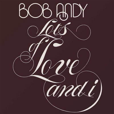 Bob Andy - Lots Of Love And I (CD Edition)