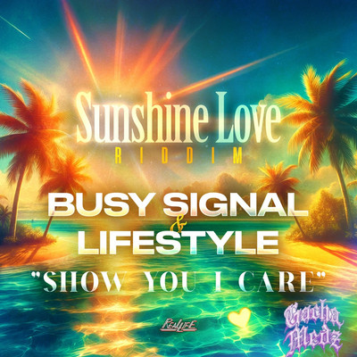 Busy Signal x Life Style x Gacha Medz - Show You I Care