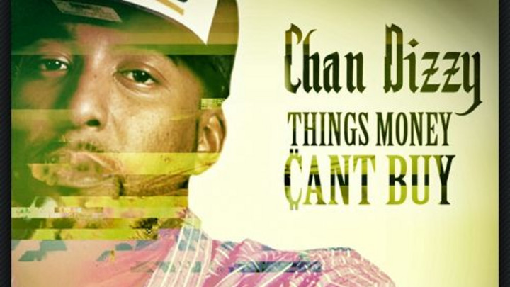 Chan Dizzy - Things Money Can't Buy [1/30/2015]