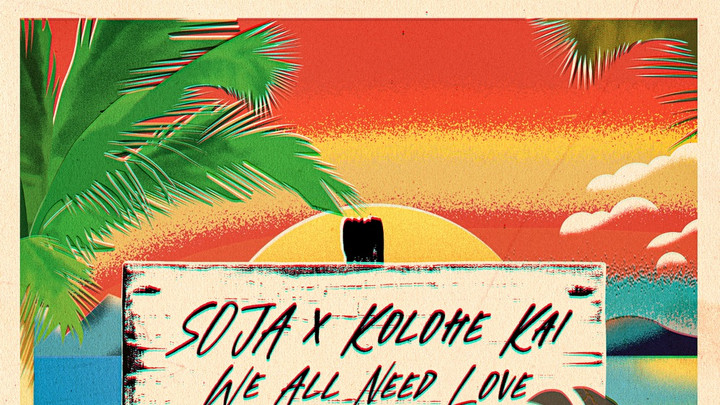 SOJA feat. Kolohe Kai - We All Need Love [5/14/2025]