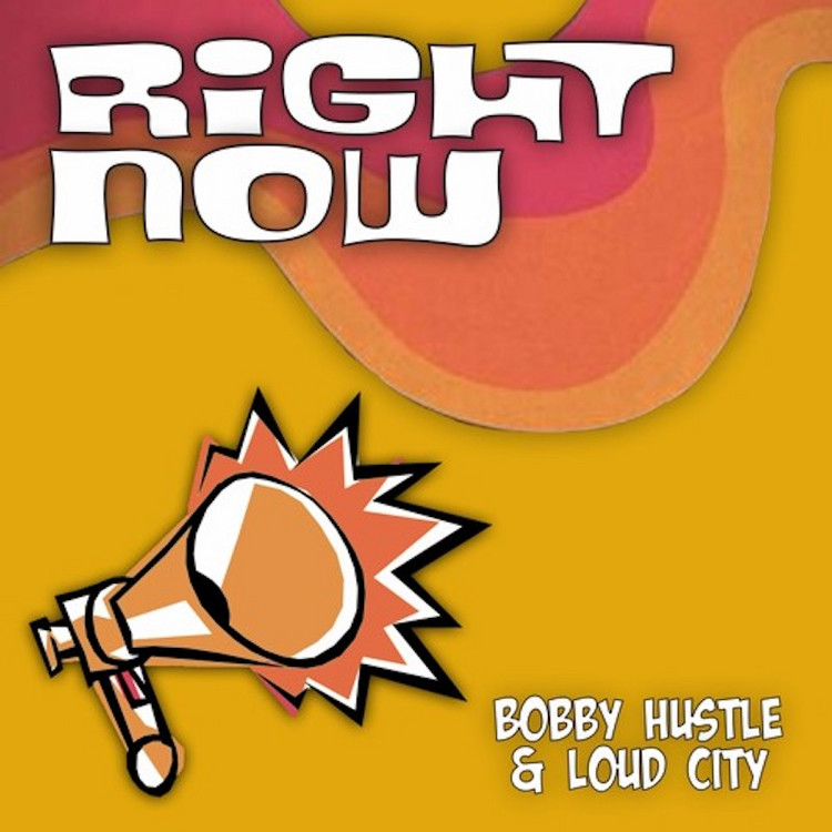Bobby Hustle & Loud City - Right Now