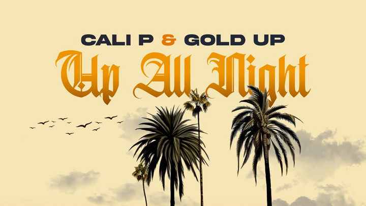 Cali P & Gold Up - All Night [11/24/2023]