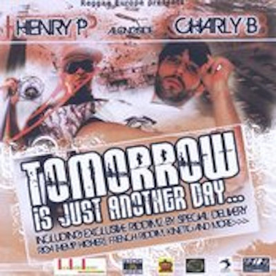 Henry P alongside Charly B - Tomorrow Is Just Another Day