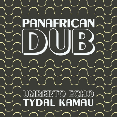 Umberto Echo x Tydal Kamau - Panafrican Dub