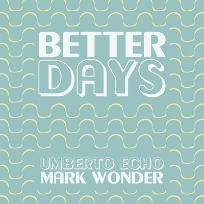 Umberto Echo & Mark Wonder - Better Days