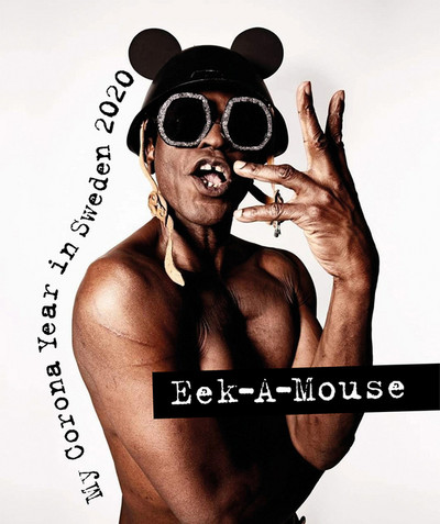 Eek-A-Mouse - My Corona Year in Sweden 2020