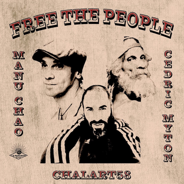 Manu Chao, Cedric Myton & Chalart58 - Free The People