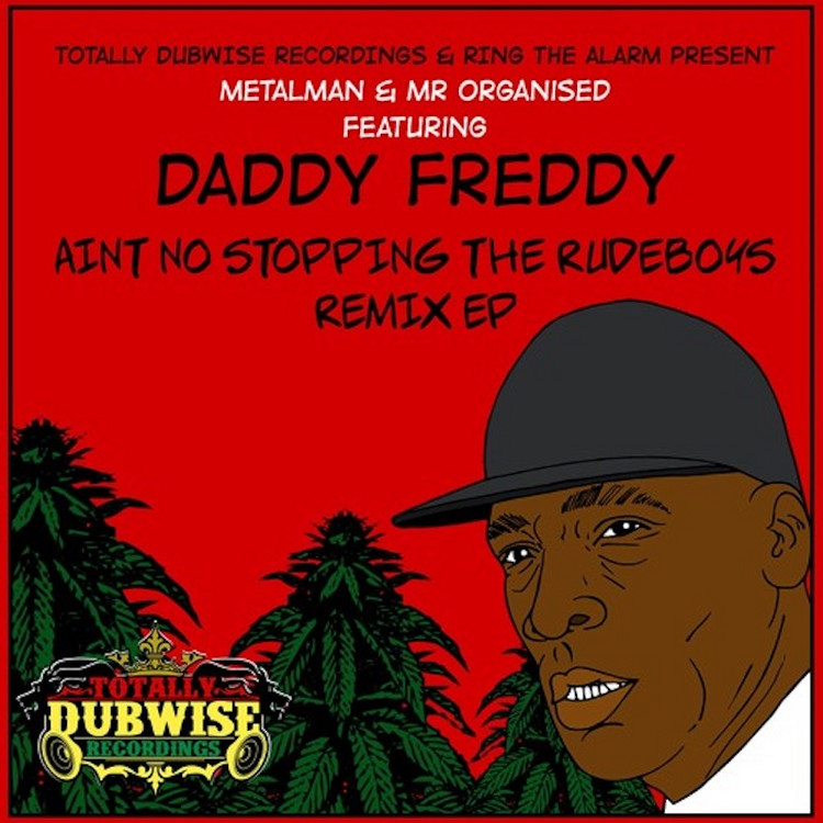 Metalman & Mr Organised feat Daddy Freddy - Ain't No Stopping The Rudeboys (Remix EP)