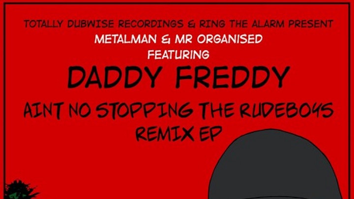 Metalman & Mr Organised feat Daddy Freddy - Ain't No Stopping The Rudeboys (Remix EP) [5/30/2018]