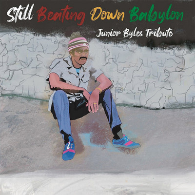 Still Beating Down Babylon - Junior Byles Tribute