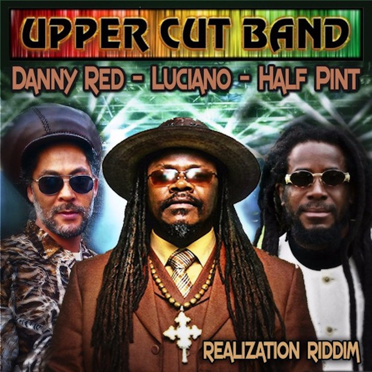 The Upper Cut Band feat. Luciano, Half Pint & Danny Red - Realization Riddim