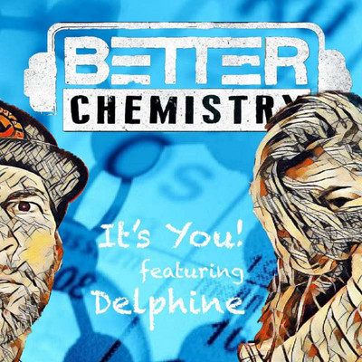 Better Chemistry - It's You feat. Delphine