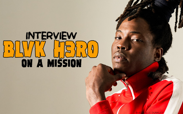 Blvk H3ro On A Mission - The Interview