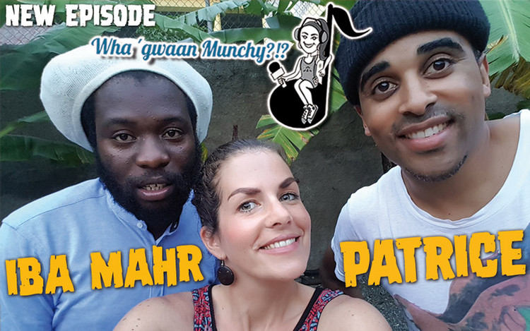 New Episode: Iba Mahr & Patrice @ Wha' Gwaan Munchy?!? #39