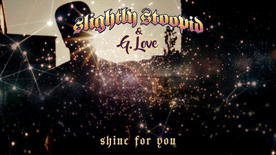Slightly Stoopid feat. G. Love - Shine For You