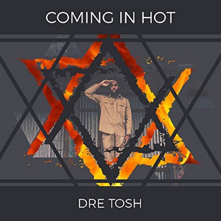 Dre Tosh - Coming In Hot
