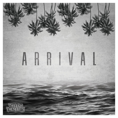 Through The Roots - Arrival