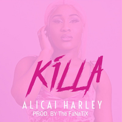 Alicai Harley - Killa