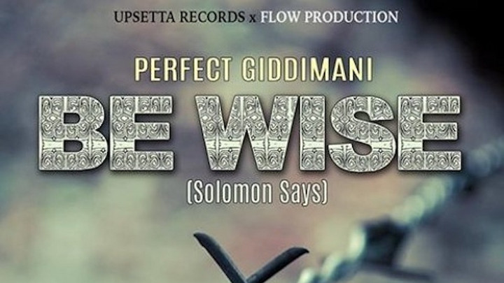 Perfect Giddimani - Be Wise (Solomon Says) [1/2/2017]