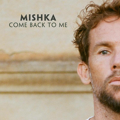 Mishka - Come Back To Me