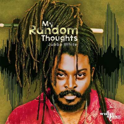 Jubba White - My Random Thoughts